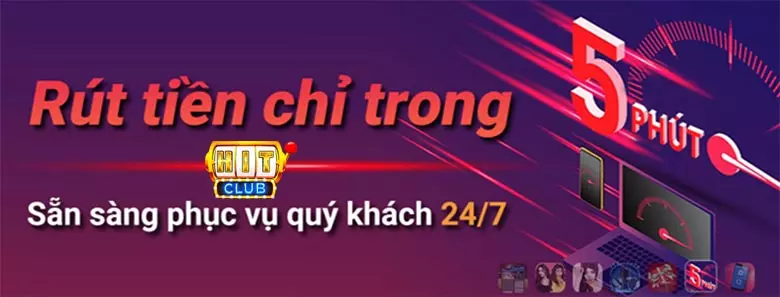 Thời gian rút tiền hit club siêu tốc