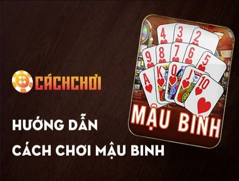 Hướng dẫn cách chơi bài mậu binh thắng lớn dành cho người mới